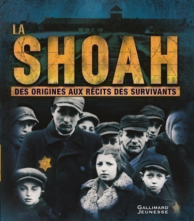 LA SHOAH - DES ORIGINES AUX RECITS DES SURVIVANTS