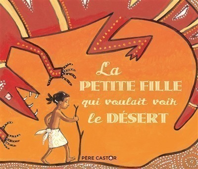 La petite fille qui voulait voir le désert La petite fille qui voulait voir le désert