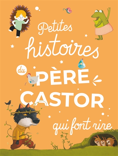PETITES HISTOIRES DU PERE CASTOR QUI FONT RIRE