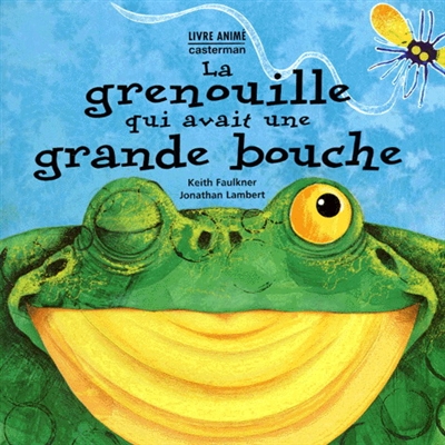 LA GRENOUILLE QUI AVAIT UNE GRANDE BOUCHE