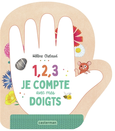 1, 2, 3 JE COMPTE AVEC MES DOIGTS 1, 2, 3 JE COMPTE AVEC MES DOIGTS
