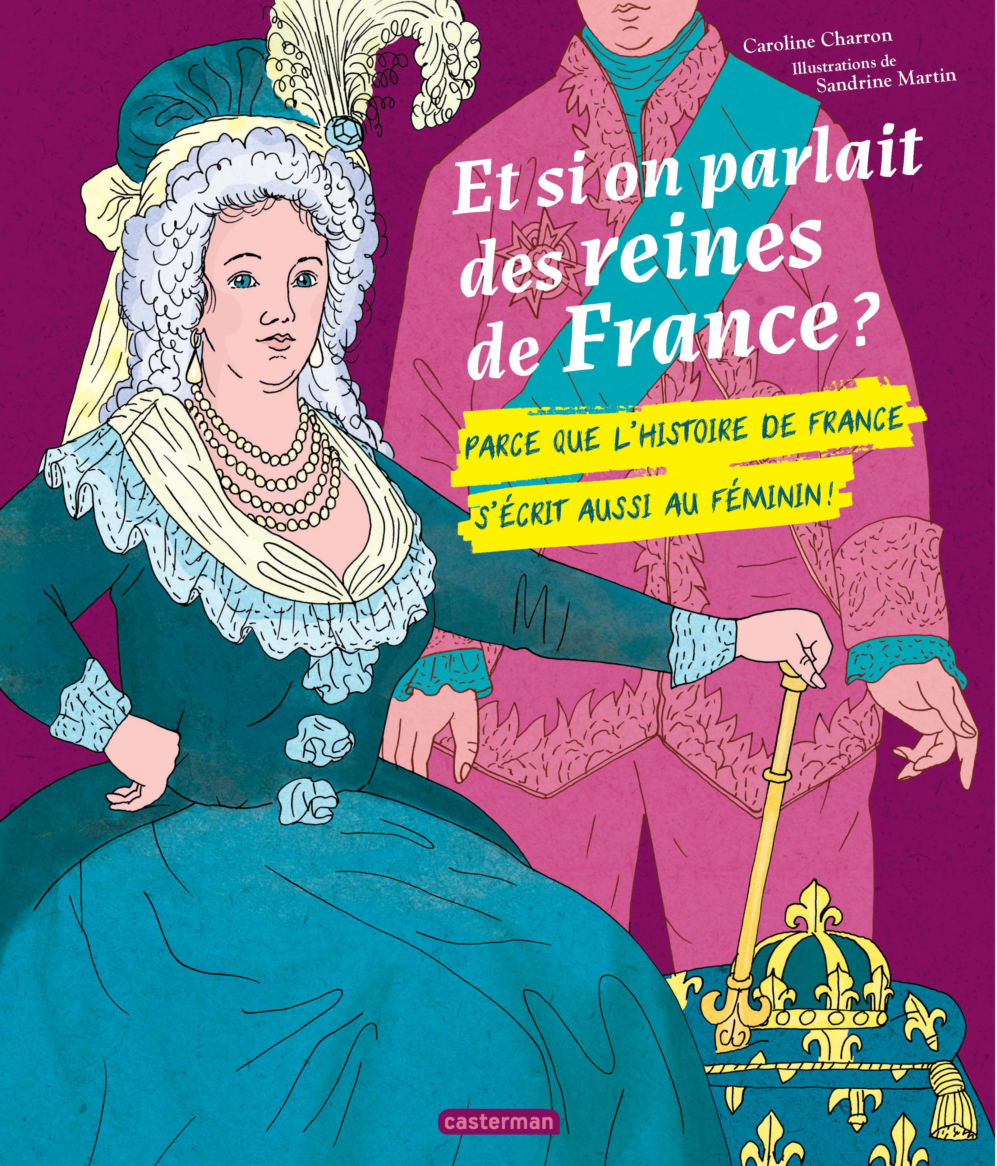 ET SI ON PARLAIT DES REINES DE FRANCE ?