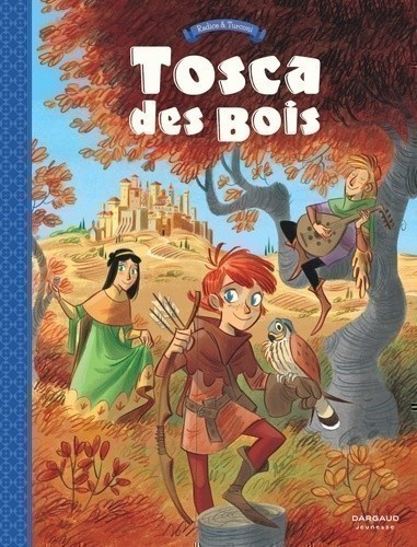 TOSCA DES BOIS T1 (JEUNES FILLES, CHEVALIERS, HORS-LA-LOI ET MENESTRELS)