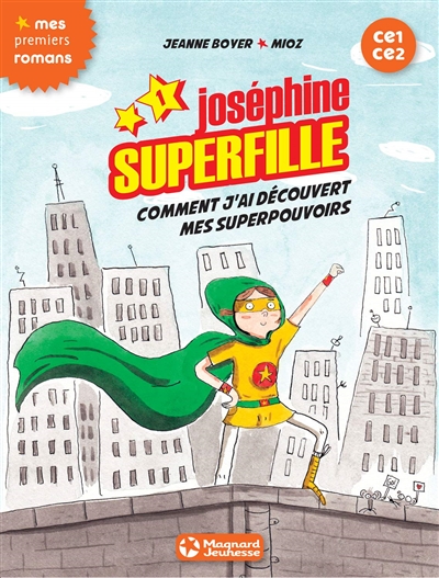Joséphine Superfille : CE1-CE2. Vol. 1. Comment j