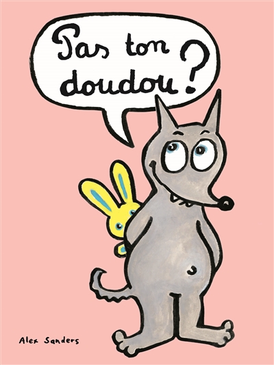 Pas ton doudou ? Pas ton doudou ?