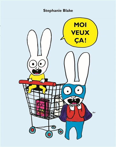 Moi veux ça ! Moi veux ça !