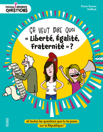 CA VEUT DIRE QUOI « LIBERTE, EGALITE, FRATERNITE » ?