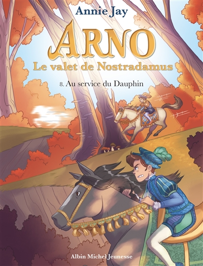 Arno, le valet de Nostradamus. Vol. 8. Au service du Dauphin Arno, le valet de Nostradamus. Vol. 8. Au service du Dauphin