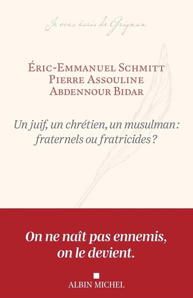 Un juif, un chrétien, un musulman : fraternels ou fratricides ?