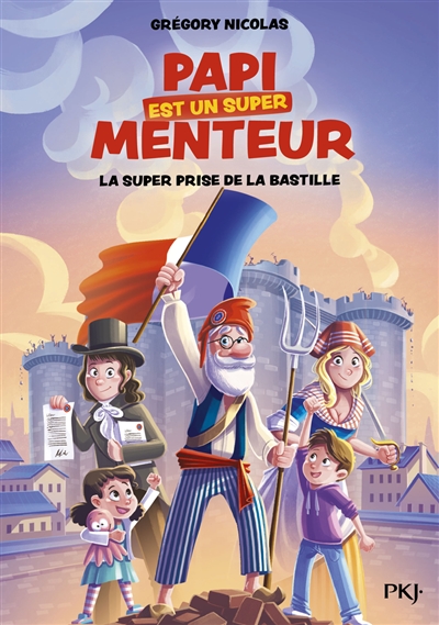 PAPI EST UN SUPER MENTEUR - LA SUPER PRISE DE LA BASTILLE