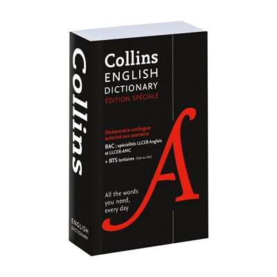 COLLINS ENGLISH DICTIONARY : DICTIONNAIRE UNILINGUE AUTORISE AUX EXAMENS : BAC SPECIALITES LLCER ANGLAIS ET LLCER-AMC + BTS TERTIAIRE