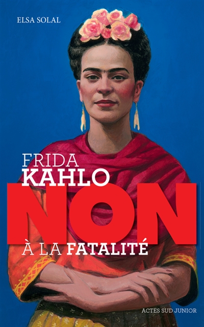 FRIDA KAHLO : NON A LA FATALITE