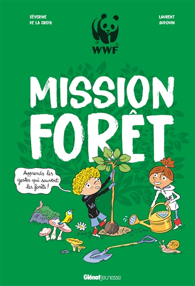 MISSION FORET : APPRENDS LES GESTES QUI SAUVENT LES FORETS !