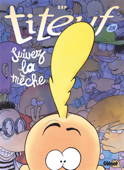 Titeuf. Vol. 18. Suivez la mèche Titeuf. Vol. 18. Suivez la mèche