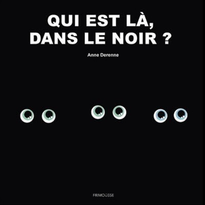QUI EST LA, DANS LE NOIR ? QUI EST LA, DANS LE NOIR ?