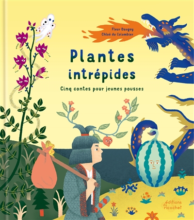 PLANTES INTREPIDES : CINQ CONTES POUR JEUNES POUSSES