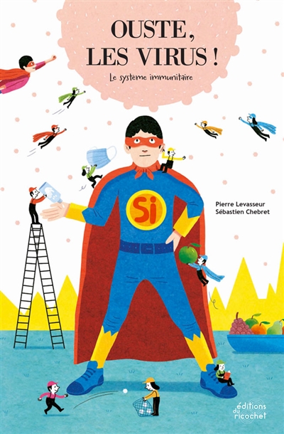 OUSTE, LES VIRUS ! : LE SYSTEME IMMUNITAIRE