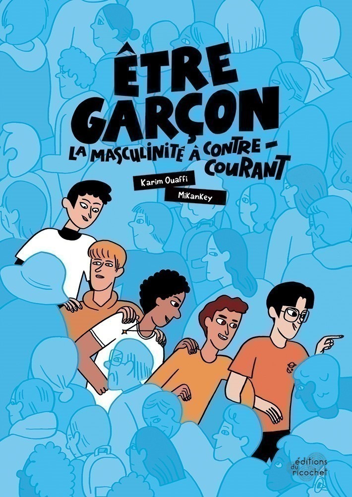 ETRE GARCON : LA MASCULINITE A CONTRE-COURANT ETRE GARCON : LA MASCULINITE A CONTRE-COURANT