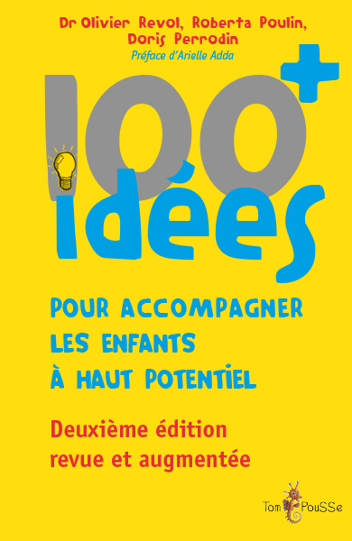 100 IDEES + POUR ACCOMPAGNER LES ENFANTS A HAUT POTENTIEL