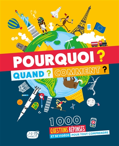 POURQUOI ? QUAND ? COMMENT ? : 1.000 QUESTIONS-REPONSES ET 50 VIDEOS POUR TOUT COMPRENDRE POURQUOI ? QUAND ? COMMENT ? : 1.000 QUESTIONS-REPONSES ET 50 VIDEOS POUR TOUT COMPRENDRE