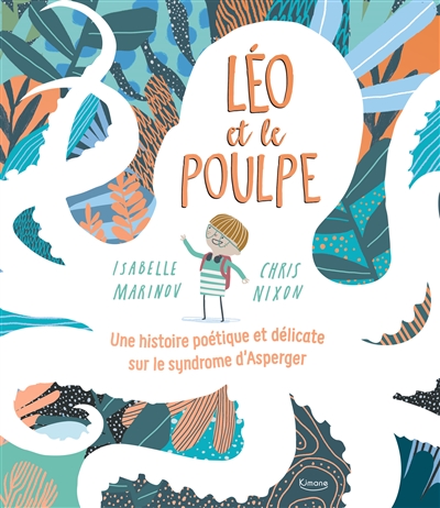 LEO ET LE POULPE : UNE HISTOIRE POETIQUE ET DELICATE SUR LE SYNDROME D