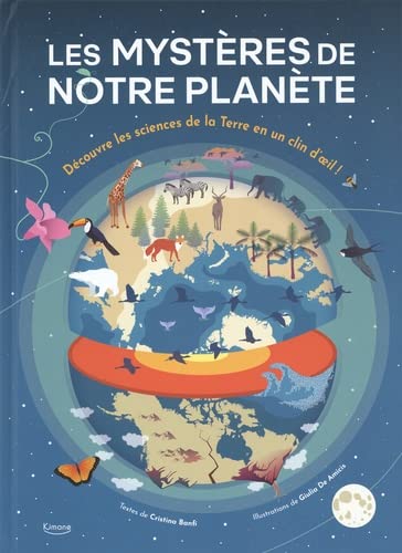 Les mystères de notre planète : tout comprendre en un clin d