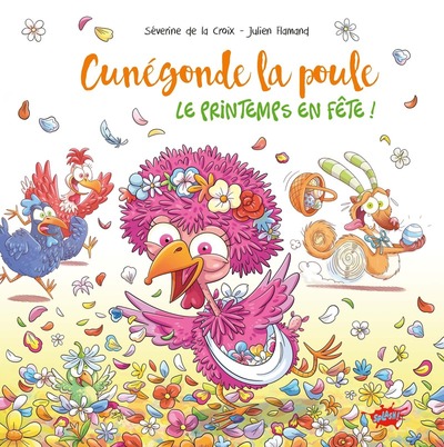 CUNEGONDE, LA POULE - TOME 1 LE PRINTEMPS EN FETE !