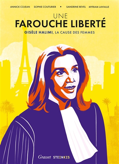 UNE FAROUCHE LIBERTE : GISELE HALIMI, LA CAUSE DES FEMME UNE FAROUCHE LIBERTE : GISELE HALIMI, LA CAUSE DES FEMME