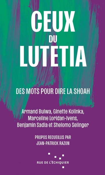 CEUX DU LUTETIA - DES MOTS POUR DIRE LA SHOAH