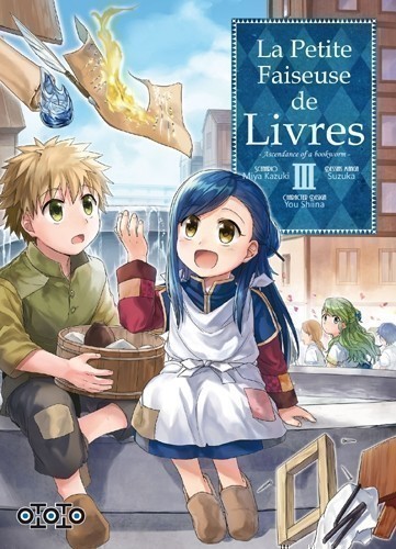 LA PETITE FAISEUSE DE LIVRES : ASCENDANCE OF A BOOKWORM. VOLUME 3