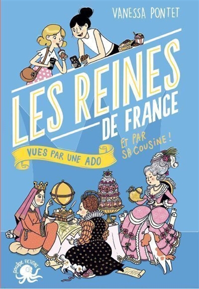 100 % BIO. LES REINES DE FRANCE VUES PAR DEUX ADOS
