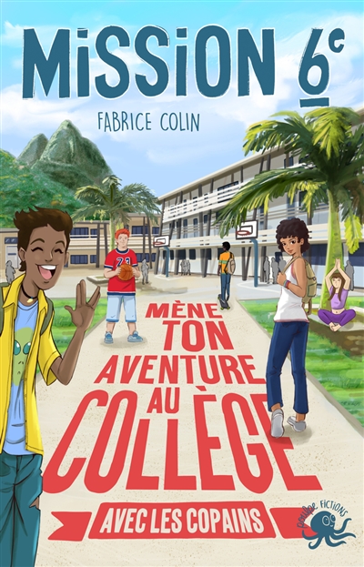 MISSION 6E. MENE TON AVENTURE AU COLLEGE AVEC LES COPAINS MISSION 6E. MENE TON AVENTURE AU COLLEGE AVEC LES COPAINS