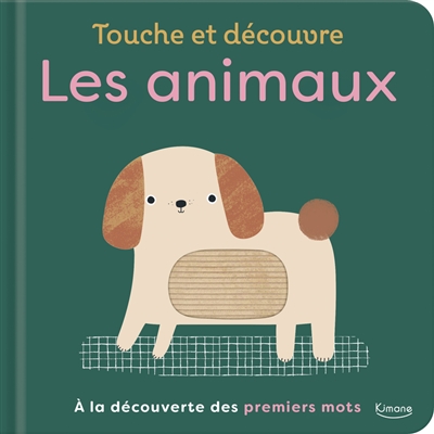 TOUCHE ET DECOUVRE LES ANIMAUX : A LA DECOUVERTE DES PREMIERS MOTS
