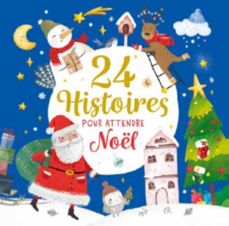 24 HISTOIRES POUR ATTENDRE NOEL