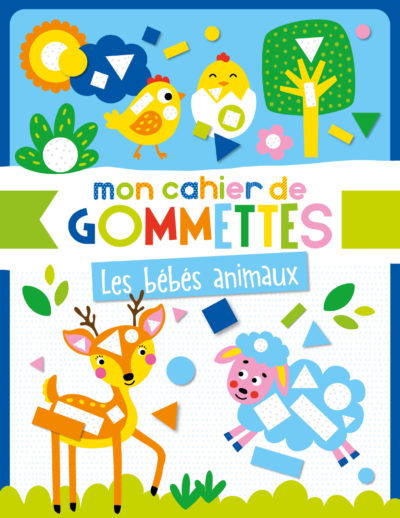 MON CAHIER DE GOMMETTES - LES BEBES ANIMAUX