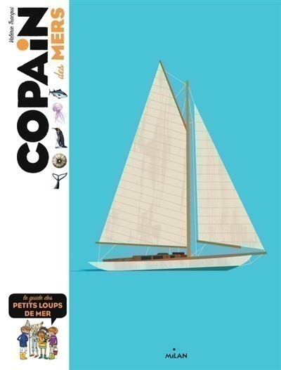 COPAIN DES MERS : LE GUIDE DES PETITS LOUPS DE MER
