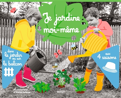 JE JARDINE MOI-MEME : DANS LE JARDIN OU SUR LE BALCON : AUX 4 SAISONS