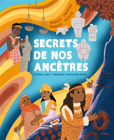 SECRETS DE NOS ANCETRES : RESPECT, EMPATHIE, ECOLOGIE, EGALITE SECRETS DE NOS ANCETRES : RESPECT, EMPATHIE, ECOLOGIE, EGALITE