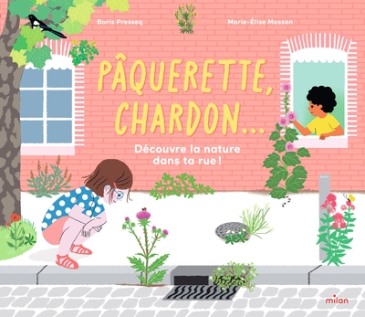 PAQUERETTE, CHARDON... DECOUVRE LA NATURE DANS TA RUE !