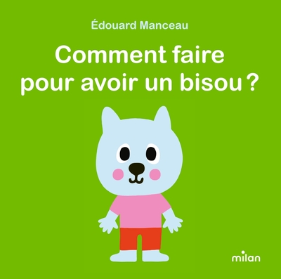 COMMENT FAIRE POUR AVOIR UN BISOU ?