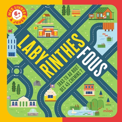 LABYRINTHES FOUS - IRAS-TU AU BOUT DES 45 CHEMINS ?
