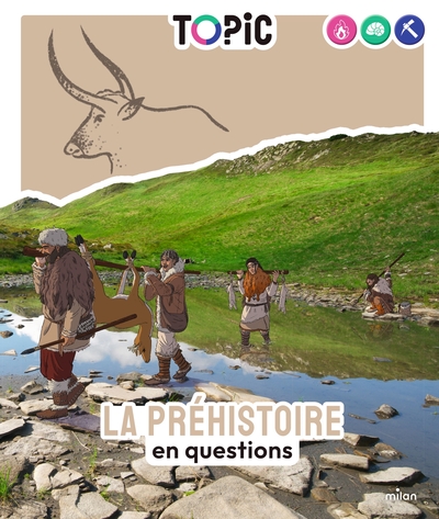 LA PREHISTOIRE EN QUESTIONS - TOPIC