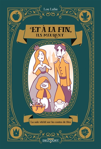 ET A LA FIN, ILS MEURENT : LA SALE VERITE SUR LES CONTES DE FEES