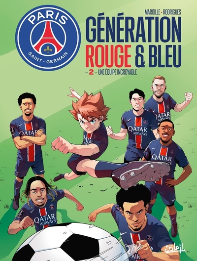 Paris Saint-Germain : Génération rouge et bleue T02 - Une équipe incroyable Paris Saint-Germain : Génération rouge et bleue T02 - Une équipe incroyable