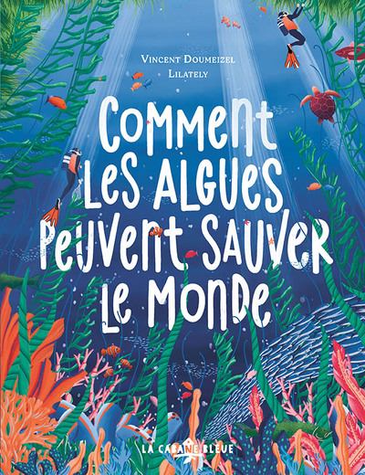 COMMENT LES ALGUES PEUVENT SAUVER LE MONDE