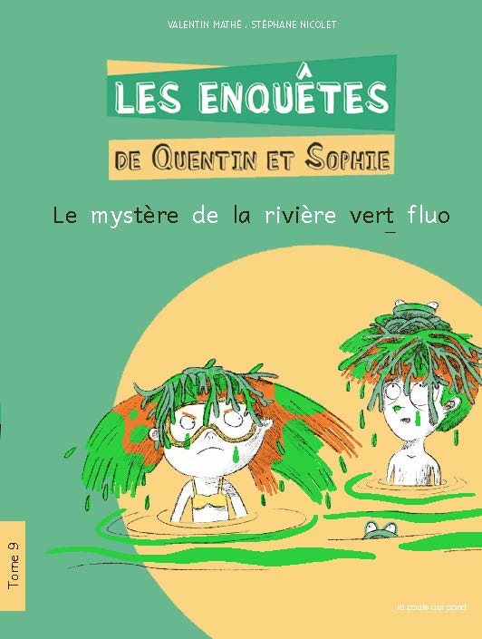 LES ENQUETES DE QUENTIN ET SOPHIE T9 (LE MYSTERE DE LA RIVIERE VERT FLUO)