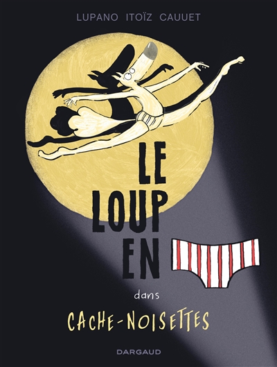 Le loup en slip. Vol. 6. Le loup en slip dans Cache-noisettes Le loup en slip. Vol. 6. Le loup en slip dans Cache-noisettes