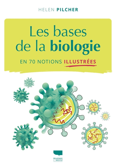 LES BASES DE LA BIOLOGIE EN 70 NOTIONS ILLUSTREES 