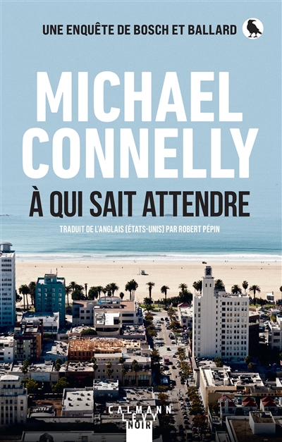 Une enquête de Bosch et Ballard. A qui sait attendre Une enquête de Bosch et Ballard. A qui sait attendre