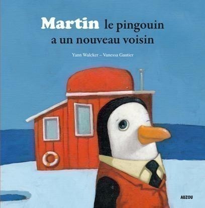 MARTIN LE PINGOUIN A UN NOUVEAU VOISIN MARTIN LE PINGOUIN A UN NOUVEAU VOISIN